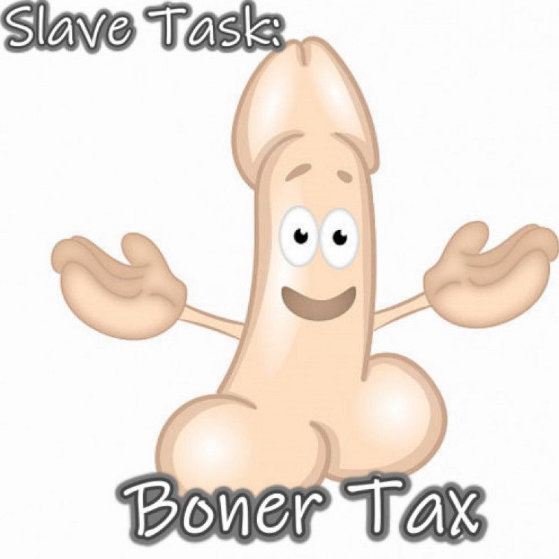 Slave Task: Boner Tax