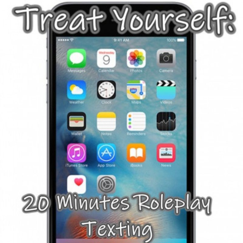 Treat Yourself: 20 Min Role Play Texting