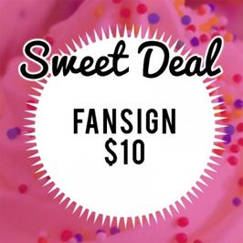 Sweet Deal: Fansign for 10