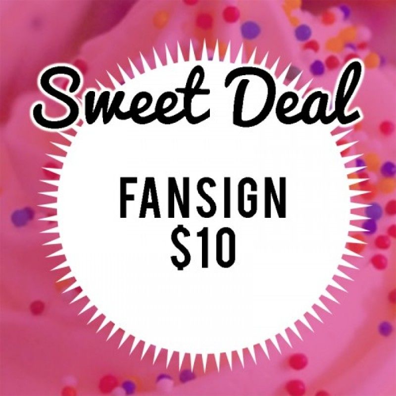 Sweet Deal: Fansign for 10