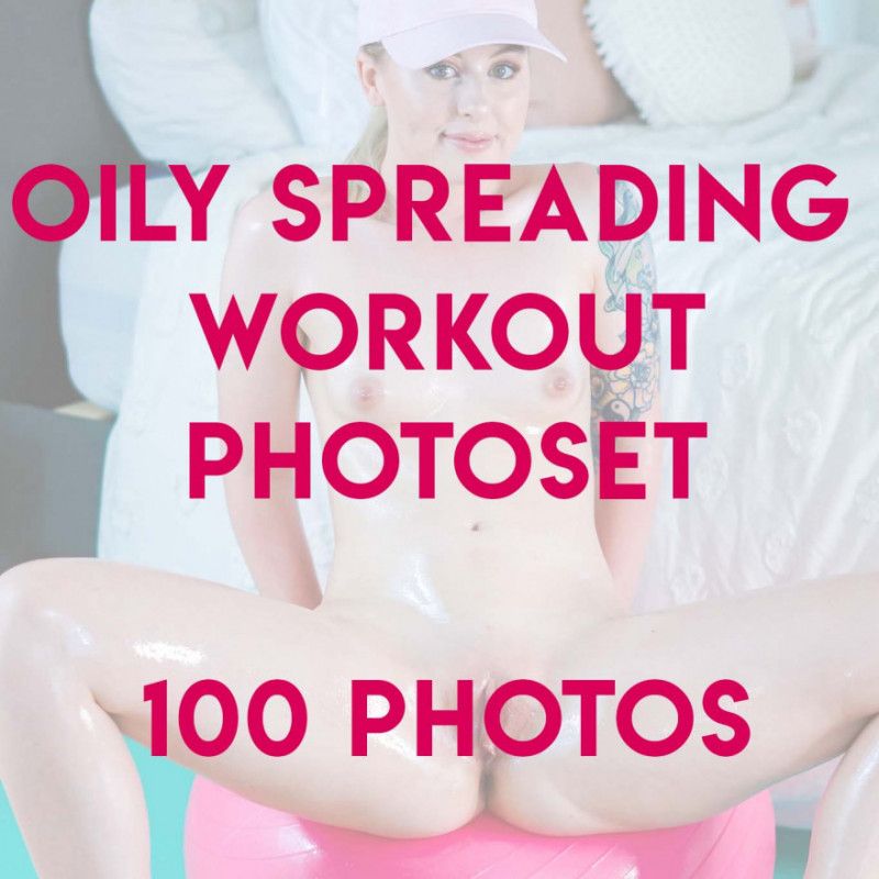 Oily Spreading Workout Photoset 100 Pics