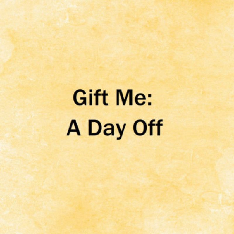 Gift Me a Day Off