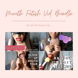 Mouth Fetish Vid Bundle