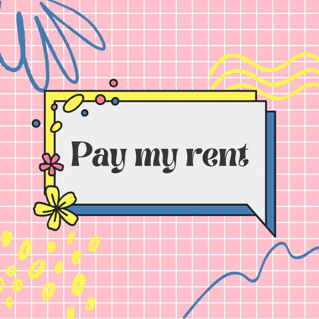 Pay my rent