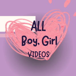 ALL Boy  Girl VIDEOS