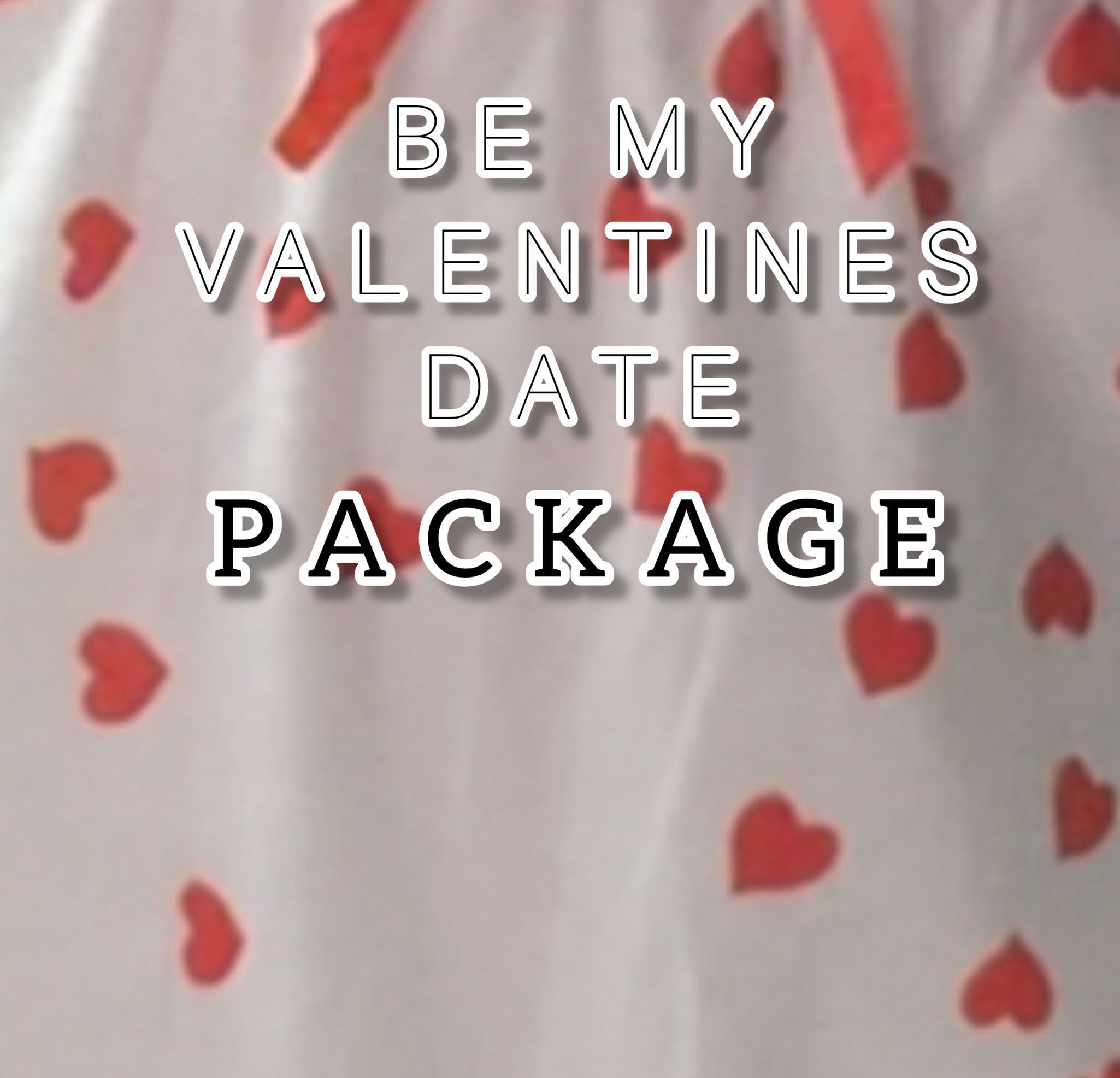 BE MY VALENTINES DATE PACKAGE