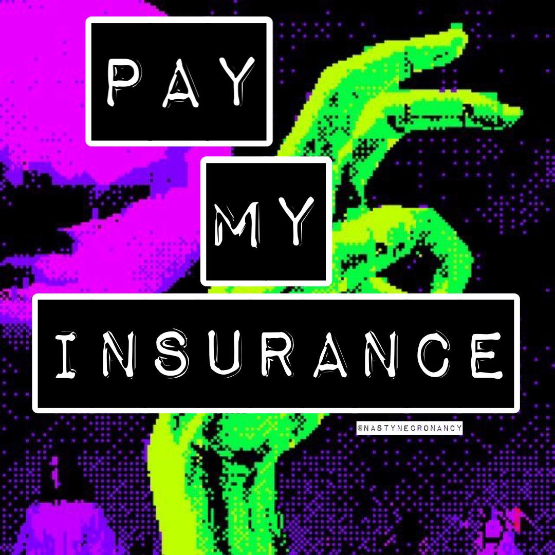 PAY MY INSURANCE FOR THE MONTH