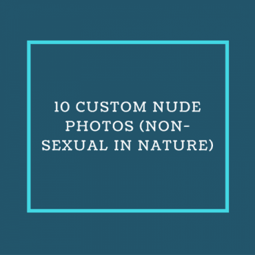 10 CUSTOM NUDE PHOTOS