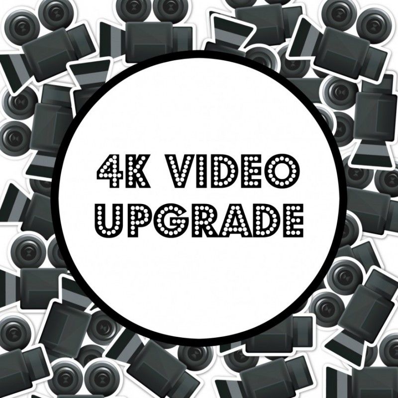 4K Video Upgrade