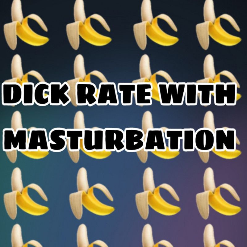 DICK RATE MASTURBATION 10 MIN