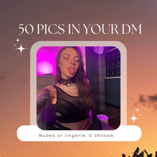 50 sexy pics in your DM! Read description