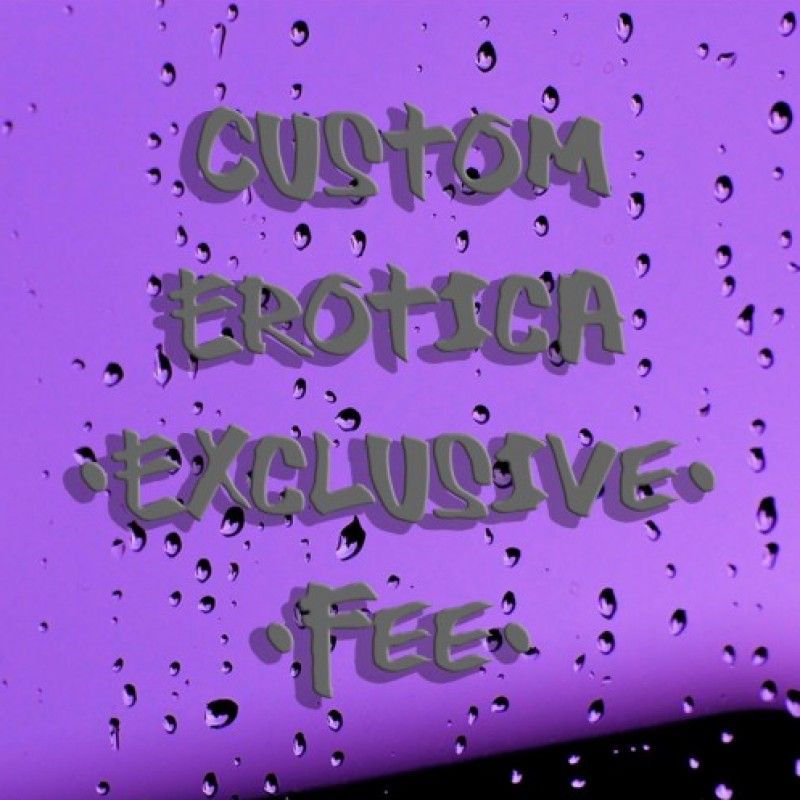 Custom Erotica Exclusive Fee