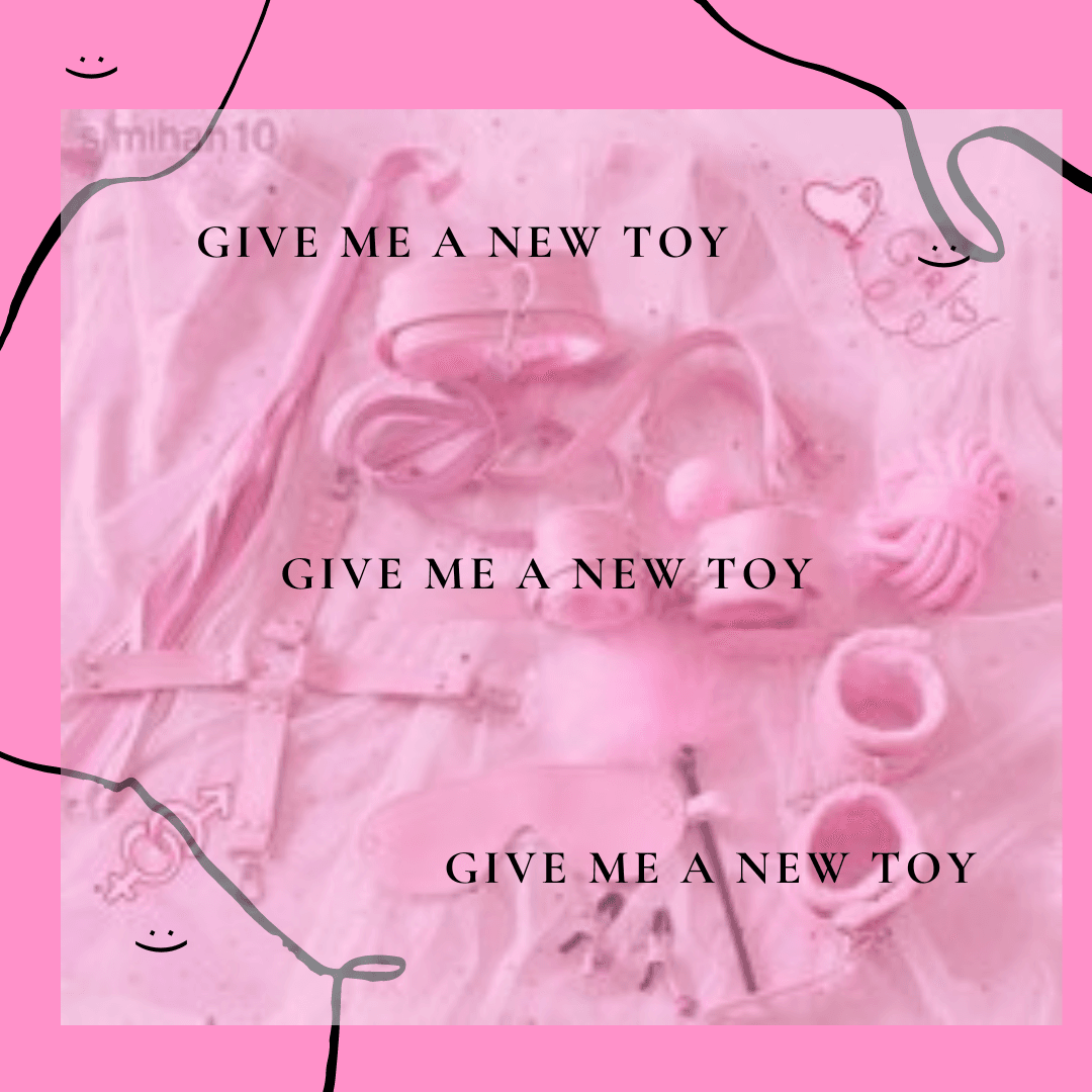 give me a new toy