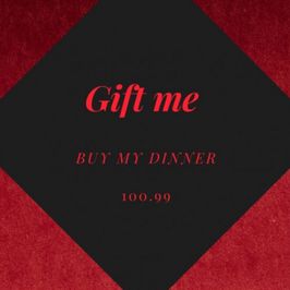 GIFT ME  Buy my dinner