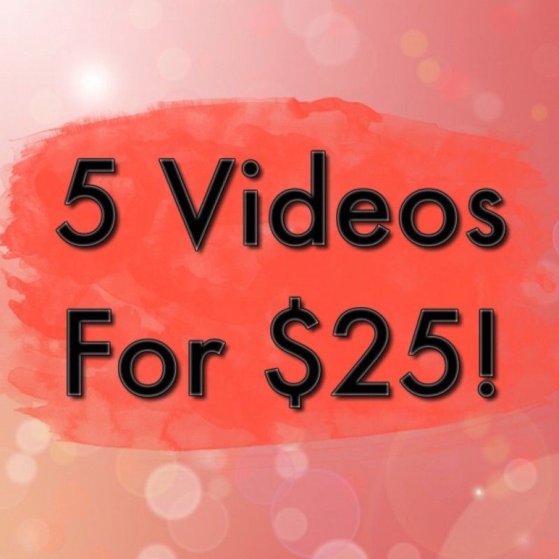 5 Videos for 25