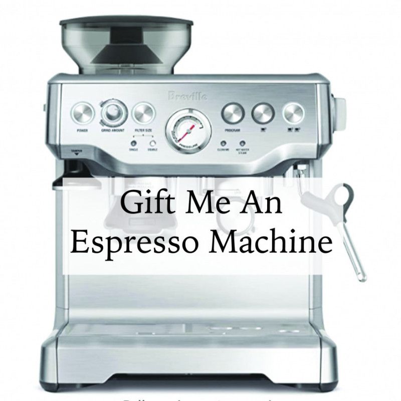 Gift Me An Espresso Machine