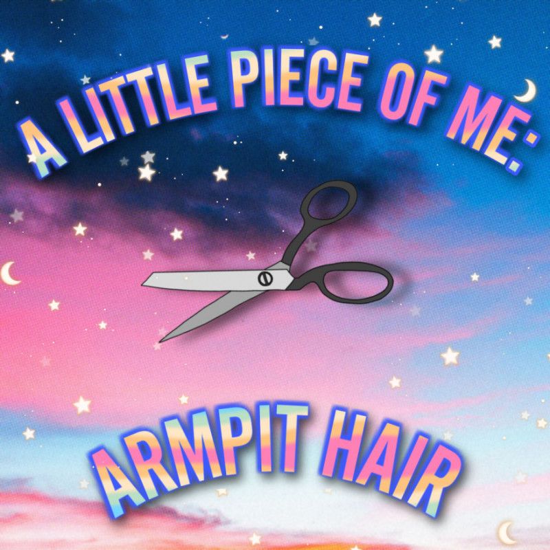 A Little Piece of Me: Armpit Hair