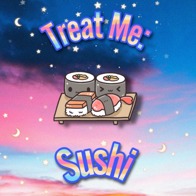 Treat Me to Sushi