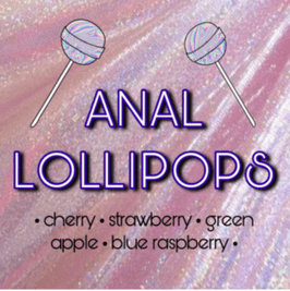 ANAL LOLLIPOPS