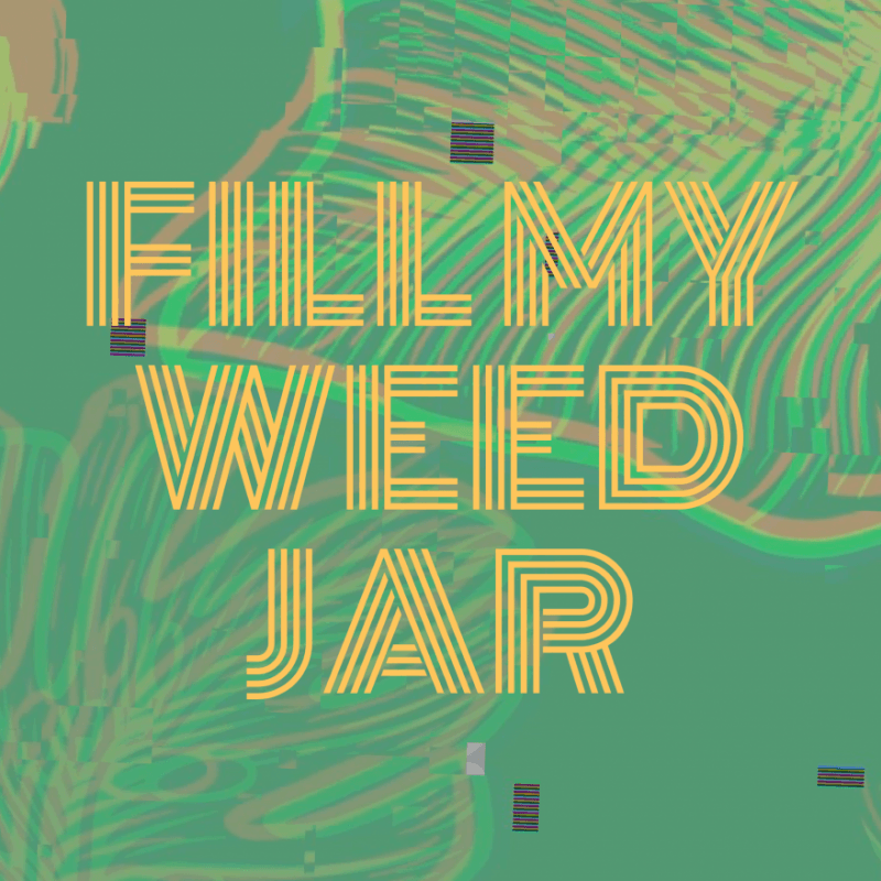 Fill My Weed Jar