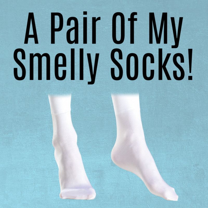 A Pair Of My Smelly Socks