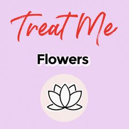 Treat Me to some Flowers!