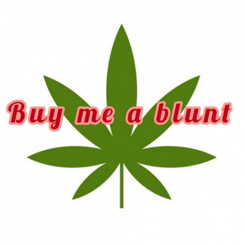 Buy Me A Blunt