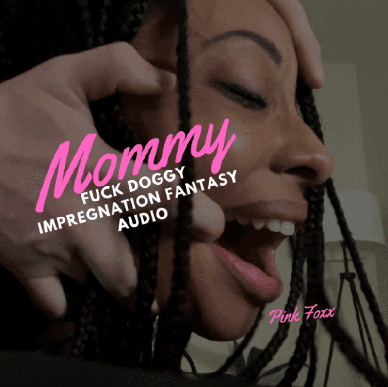 Mommy Fuck Doggy Impregnation Audio