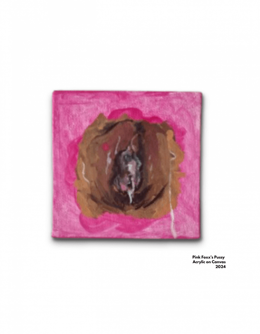 Pink Foxxs Pussy Acrylic on canvas 4x4 2024