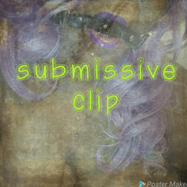 Get a submissive video of myself