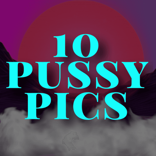 10 PUSSY PICTURES