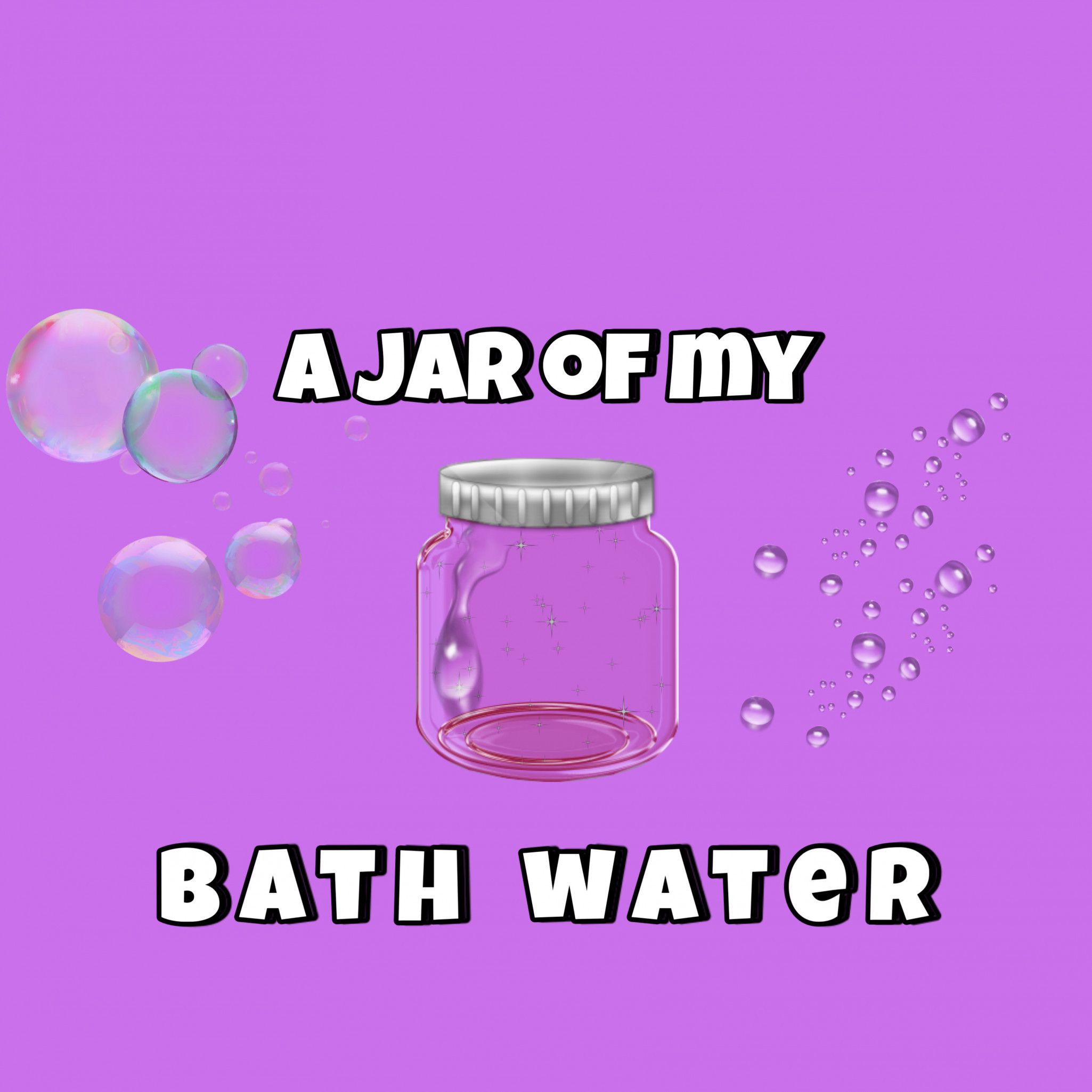 A jar of my bath water