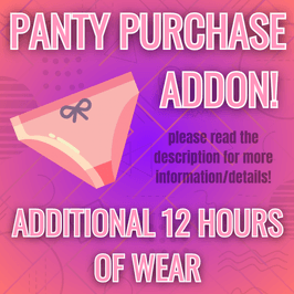 PANTY PURHCASE ADDON Additional 12 Hours of Wear