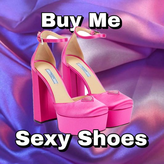 Buy Me Sexy Shoes