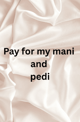 Pay for my mani and pedi