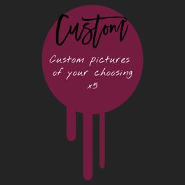 Custom Pictures x5