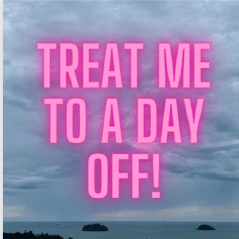 Treat me to a day off!