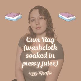 Cum Rag Washcloth Soaked in Pussy Juice