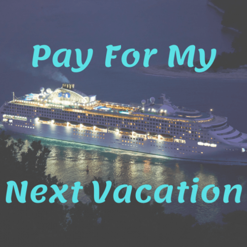 Pay For My Next Vacation