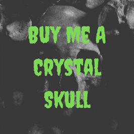 Buy Me A Crystal Skull