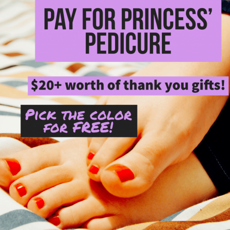 Pay for Princess to get a Pedicure