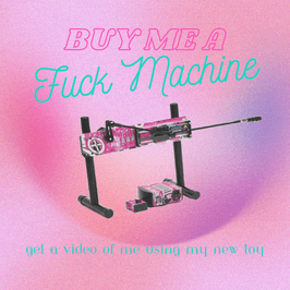 Buy Me a Fuck Machine