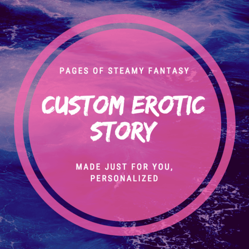 Custom EROTIC Story