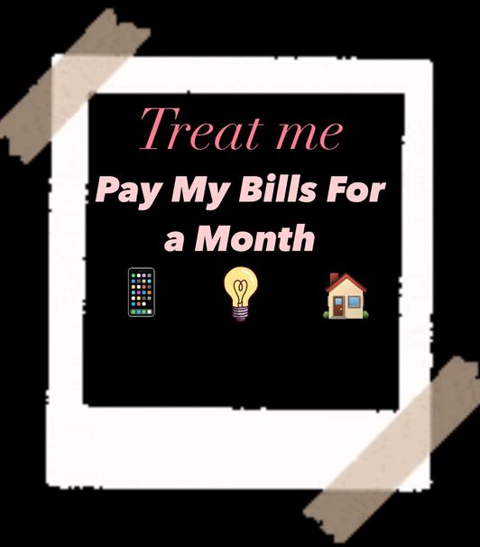 Treat Me to ALL my bills paid