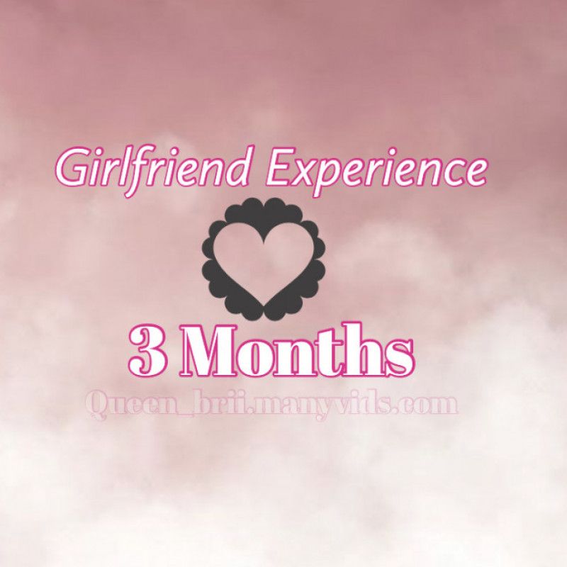 Girlfriend experience 3 months