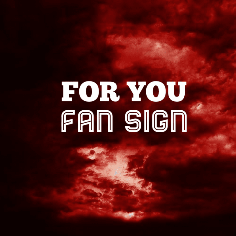 For you : Fan Sign