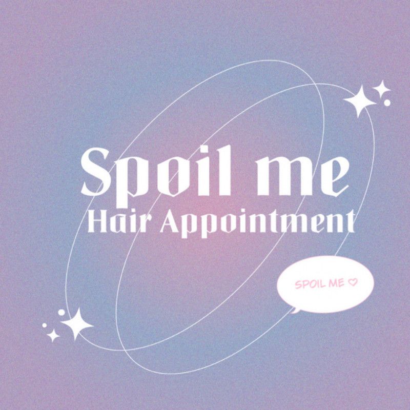 Spoil Me : Hair Appointment