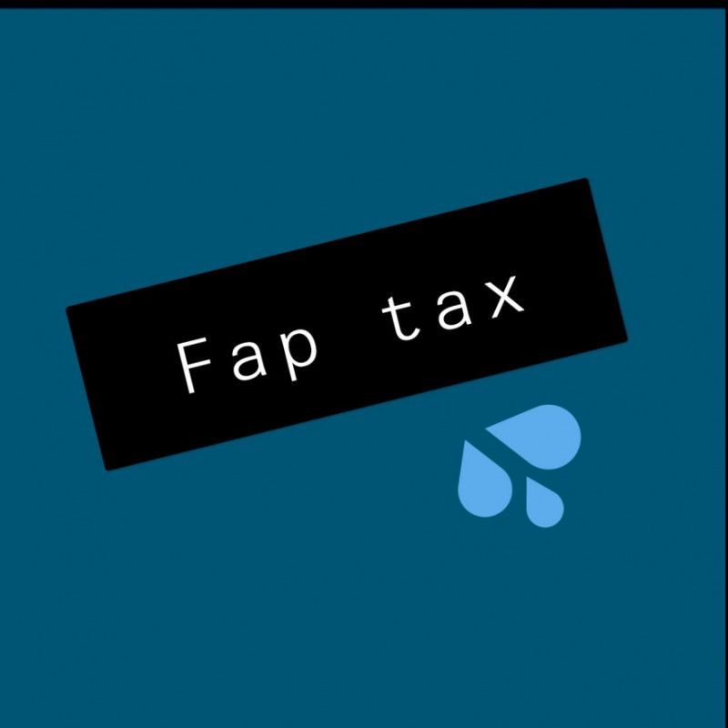 Time to pay your fap tax!