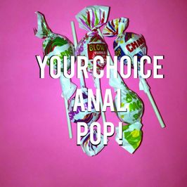 ANAL Pop Your Choice