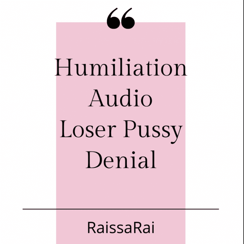 Humiliation Audio Part 1